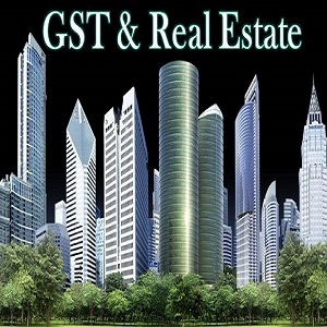 Image which represents The Impact of Real Estate Industry and GST.